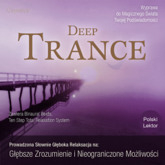Nieograniczone Możliwości i Głębsze Zrozumienie: Deep Trance